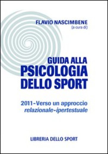 Guida alla psicologia dello sport 2011. Verso un approccio relazionale-ipertestuale