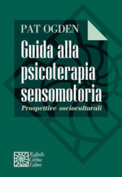 Guida alla psicoterapia sensomotoria. Prospettive socioculturali