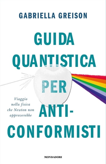Guida quantistica per anticonformisti - Gabriella Greison