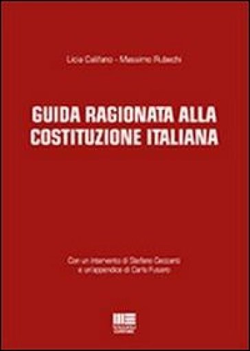 Guida ragionata alla Costituzione Italiana - Licia Califano - Massimo Rubechi