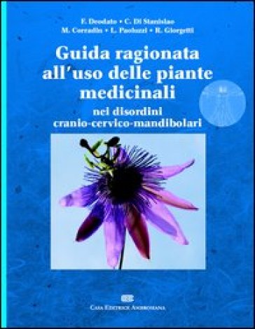 Guida ragionata all'uso delle piante medicinali nei disordini cranio-cervico-mandibolari - Francesco Deodato - Carlo Di Stanislao - Maurizio Corradin - Roberto Giorgetti - Leonardo Paoluzzi