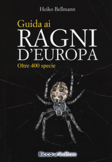 Guida ai ragni d'Europa. Oltre 400 specie - Heiko Bellmann