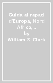 Guida ai rapaci d Europa, Nord Africa, Medio Oriente