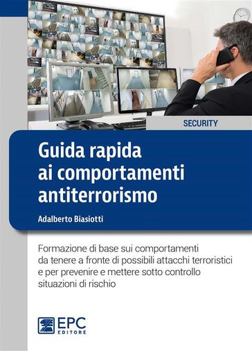 Guida rapida ai comportamenti antiterrorismo - Adalberto Biasiotti