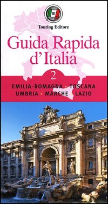 Guida rapida d'Italia. 2: Emilia-Romagna, Toscana, Umbria, Marche, Lazio
