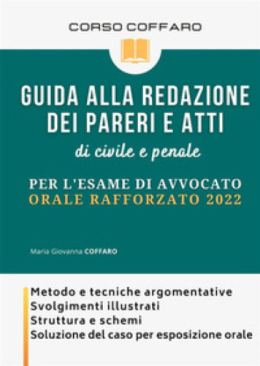 Guida alla redazione dei pareri e atti di civile e penale. Per l'esame di avvocato - Maria Giovanna Coffaro