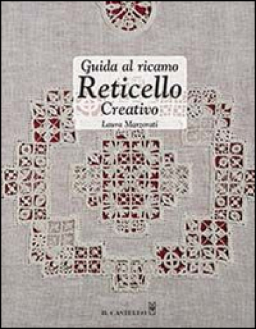 Guida al ricamo reticello creativo - Laura Marzorati