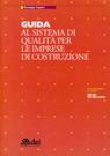 Guida al sistema di qualità per le imprese di costruzione - Giuseppe Lepore