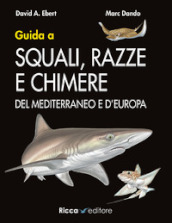 Guida a squali, razze e chimere del Mediterraneo e d