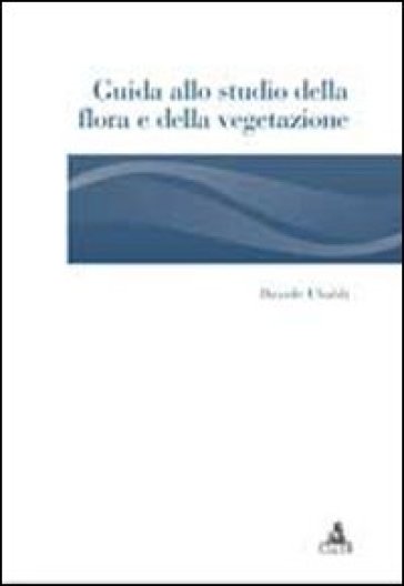 Guida allo studio della flora e della vegetazione - Davide Ubaldi