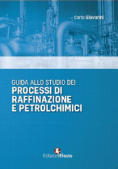 Guida allo studio dei processi di raffinazione e petrolchimici