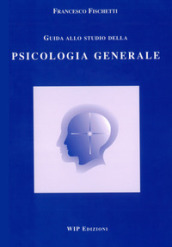 Guida allo studio della psicologia generale