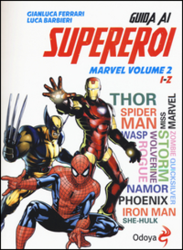 Guida ai supereroi Marvel. Ediz. illustrata. Vol. 2: I-Z - Luca Barbieri - Gianluca Ferrari