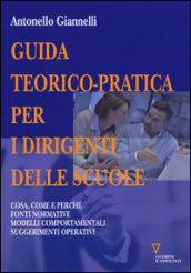 Guida teorico-pratica per i dirigenti delle scuole. Cosa, come e perché. Fonti normative. Modelli comportamentali. Suggerimenti operativi