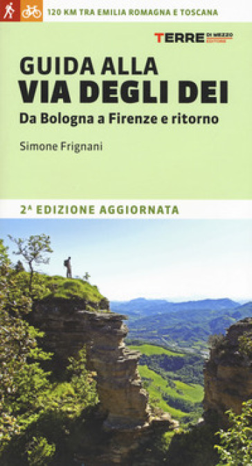 Guida alla via degli dei. Da Bologna a Firenze e ritorno - Simone Frignani | 