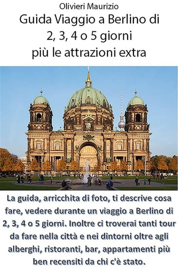 Guida viaggio a Berlino di 2, 3, 4 o 5 giorni - Maurizio Olivieri