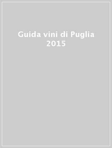 Guida vini di Puglia 2015