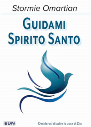 Guidami Spirito Santo. La mia vita non sarà più la stessa! - Stormie Omartian