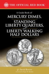 A Guide Book of Mercury Dimes, Standing Liberty Quarters, and Liberty Walking Half Dollars