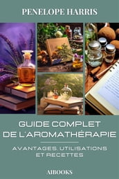 Guide complet de l aromathérapie