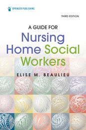 A Guide for Nursing Home Social Workers, Third Edition