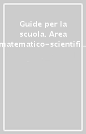 Guide per la scuola. Area matematico-scientifica. Per la 4ª classe elementare