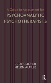 A Guide to Assessment for Psychoanalytic Psychotherapists