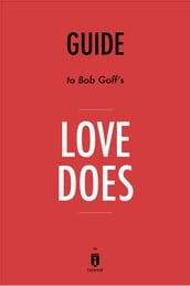 Guide to Bob Goff s Love Does by Instaread