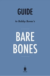 Guide to Bobby Bones s Bare Bones by Instaread