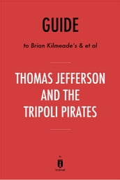 Guide to Brian Kilmeade s & et al Thomas Jefferson and the Tripoli Pirates by Instaread