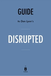 Guide to Dan Lyons s Disrupted by Instaread