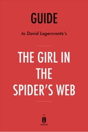 Guide to David Lagercrantz s The Girl in the Spider s Web by Instaread