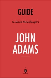 Guide to David McCullough s John Adams by Instaread
