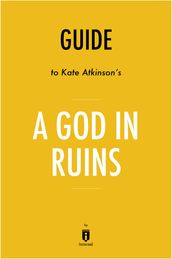 Guide to Kate Atkinson s A God in Ruins by Instaread