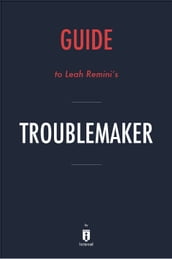 Guide to Leah Remini s Troublemaker by Instaread