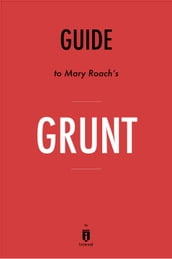 Guide to Mary Roach s Grunt by Instaread