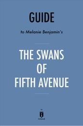 Guide to Melanie Benjamin s The Swans of Fifth Avenue by Instaread