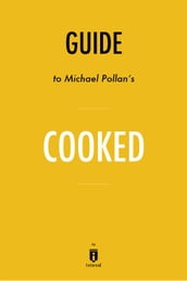 Guide to Michael Pollan s Cooked by Instaread
