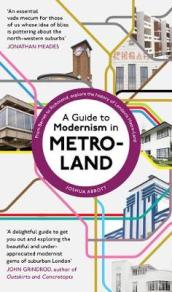 A Guide to Modernism in Metro-Land