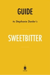 Guide to Stephanie Danler s Sweetbitter by Instaread