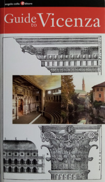 Guide to Vicenza. Ediz. italiana e inglese - Angelo Colla