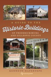 A Guide to the Historic Buildings of Fredericksburg and Gillespie County