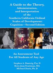 A Guide to the Theory, Administration and Interpretation of the Southern California Scales of Development Scales of Cognition Second Edition
