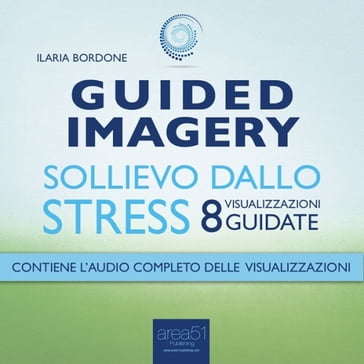 Guided Imagery. Sollievo dallo stress - Ilaria Bordone