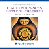 Guided Meditations to Support a Healthy Pregnancy & Successful Childbirth