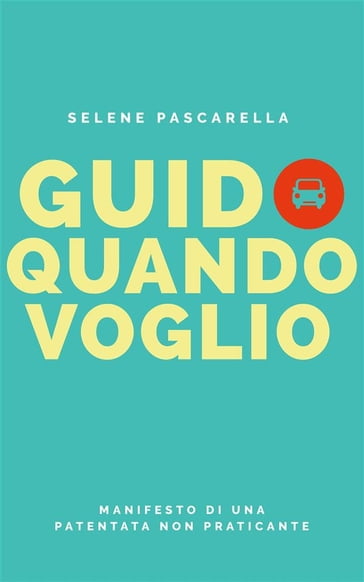 Guido quando voglio - Selene Pascarella