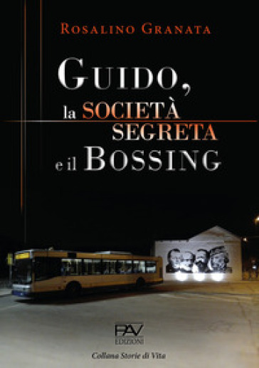 Guido, la società segreta e il bossing - Rosalino Granata