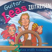 Guitar-Leas Zeitreisen - Teil 2: Lea trifft Columbus