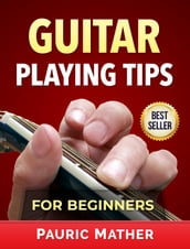 Guitar Playing Tips For Beginners