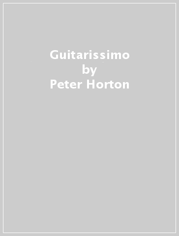 Guitarissimo - Peter Horton - SIGI SCHWAB